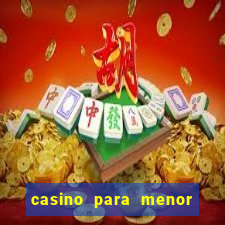 casino para menor de 18